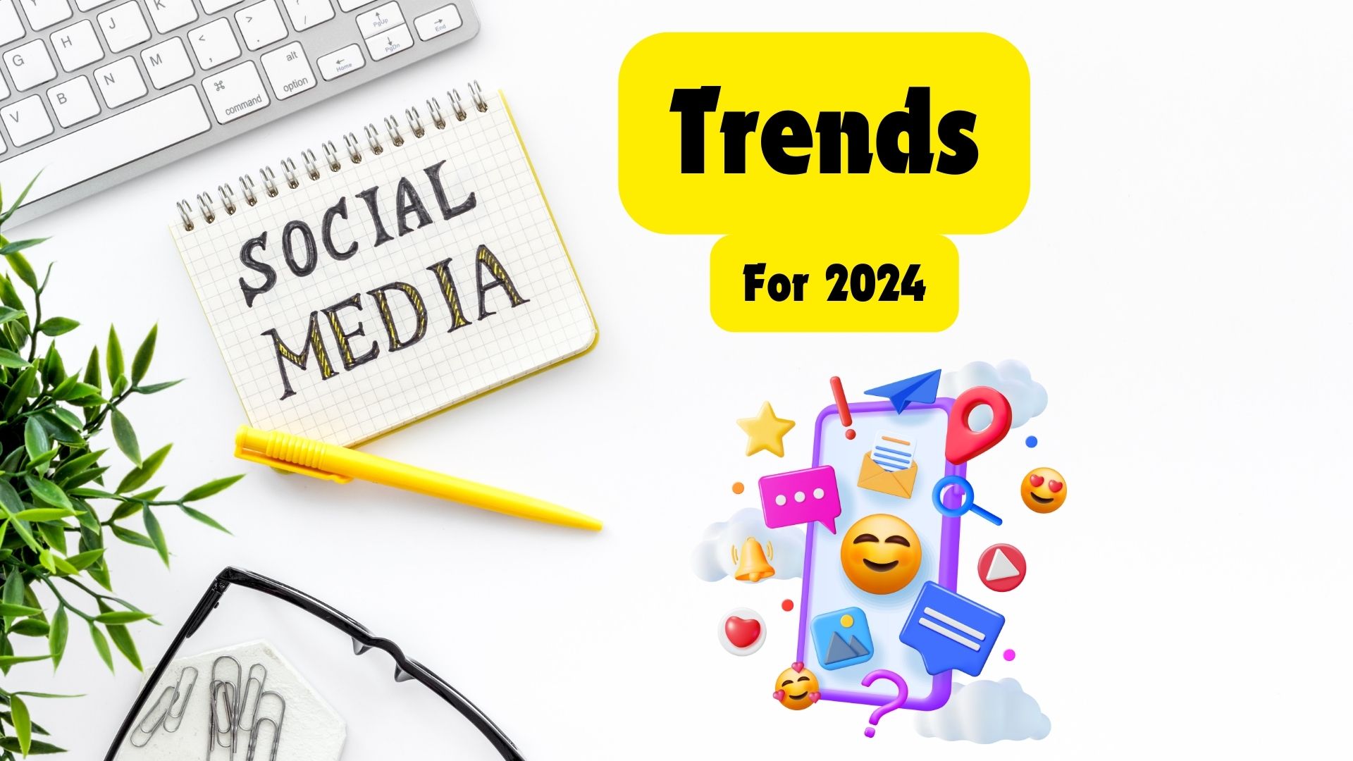 Social Media Trends for 2024 (Must-Know)